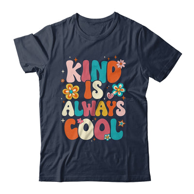 Kind Is Always Cool Groovy Teacher Be Kind Kindness Groovy Shirt & Hoodie | teecentury