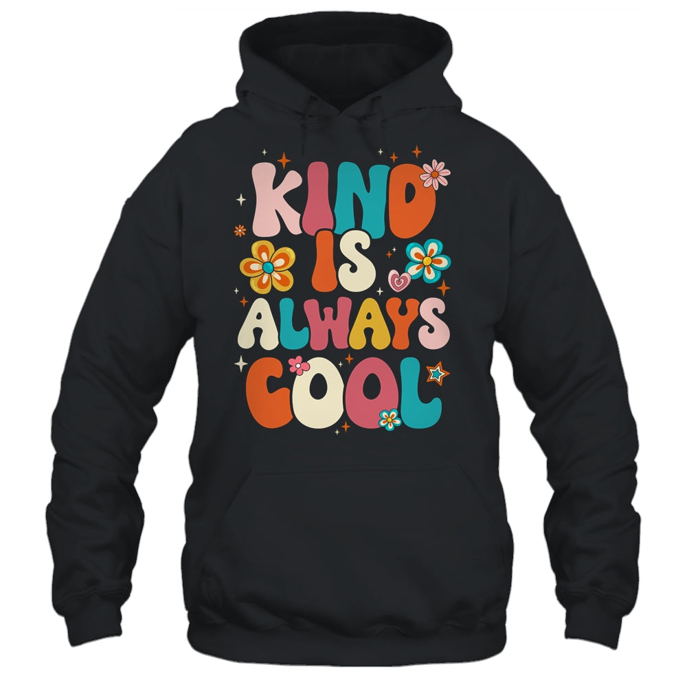 Kind Is Always Cool Groovy Teacher Be Kind Kindness Groovy Shirt & Hoodie | teecentury
