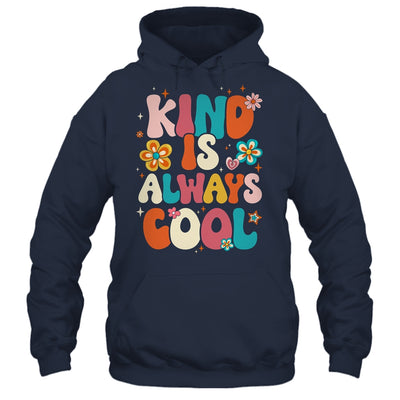 Kind Is Always Cool Groovy Teacher Be Kind Kindness Groovy Shirt & Hoodie | teecentury