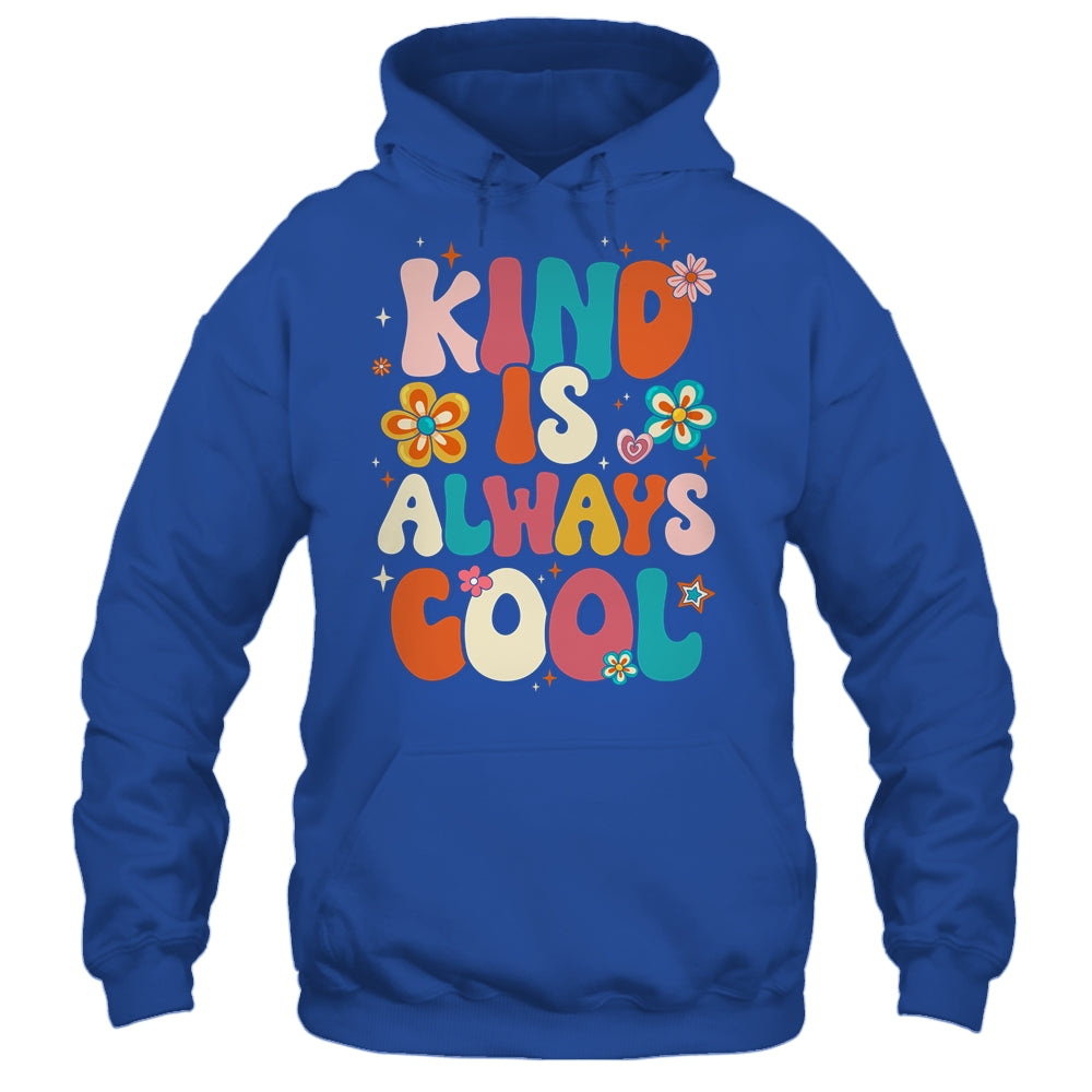Kind Is Always Cool Groovy Teacher Be Kind Kindness Groovy Shirt & Hoodie | teecentury