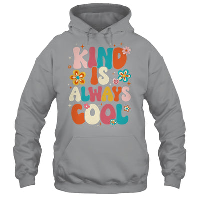 Kind Is Always Cool Groovy Teacher Be Kind Kindness Groovy Shirt & Hoodie | teecentury