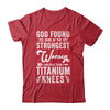 Knee Replacement Funny Strongest Women Surgery Recovery Shirt & Tank Top | teecentury