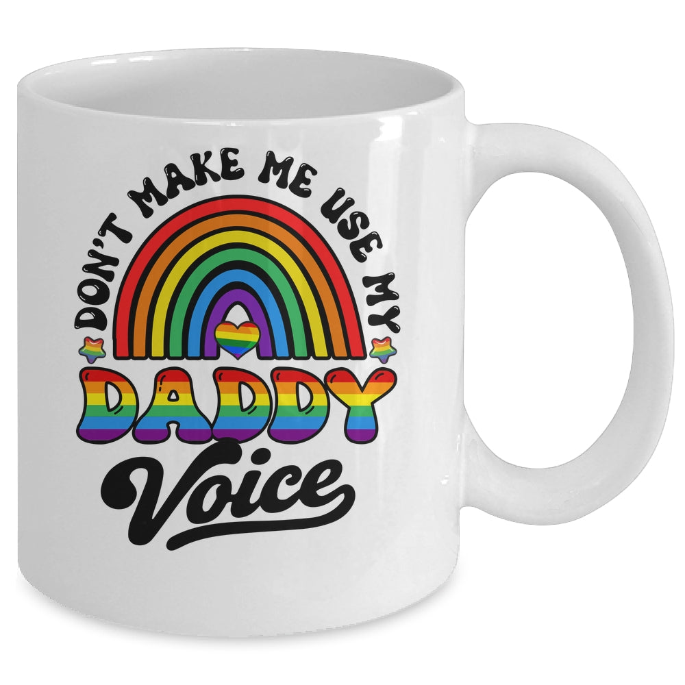 LGBT Gay Pride Month Dont Make Me Use My Daddy Voice Funny Mug | teecentury