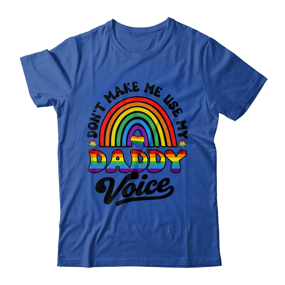 LGBT Gay Pride Month Dont Make Me Use My Daddy Voice Funny Shirt & Hoodie | teecentury