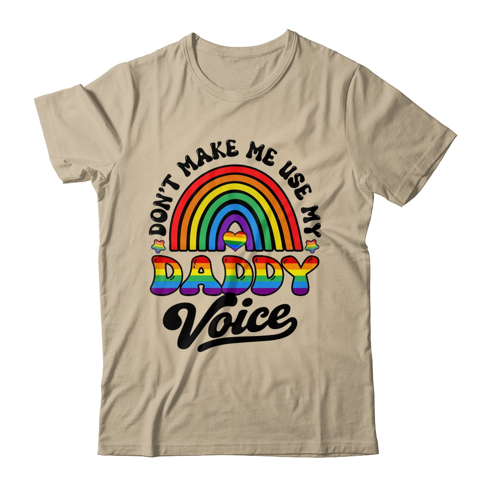 LGBT Gay Pride Month Dont Make Me Use My Daddy Voice Funny Shirt & Hoodie | teecentury