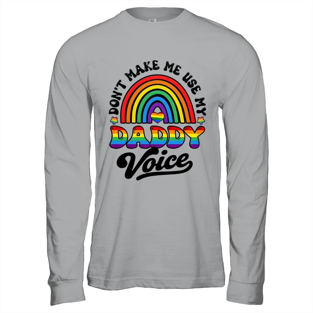 LGBT Gay Pride Month Dont Make Me Use My Daddy Voice Funny Shirt & Hoodie | teecentury