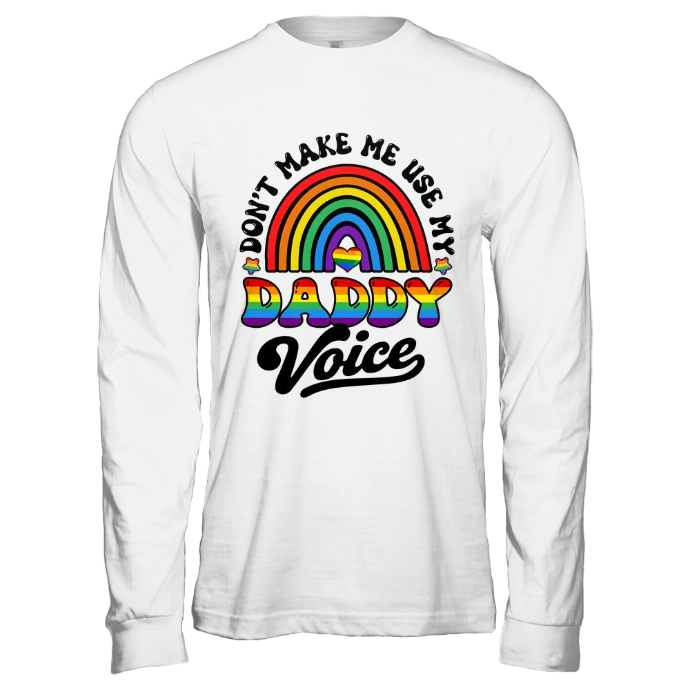 LGBT Gay Pride Month Dont Make Me Use My Daddy Voice Funny Shirt & Hoodie | teecentury