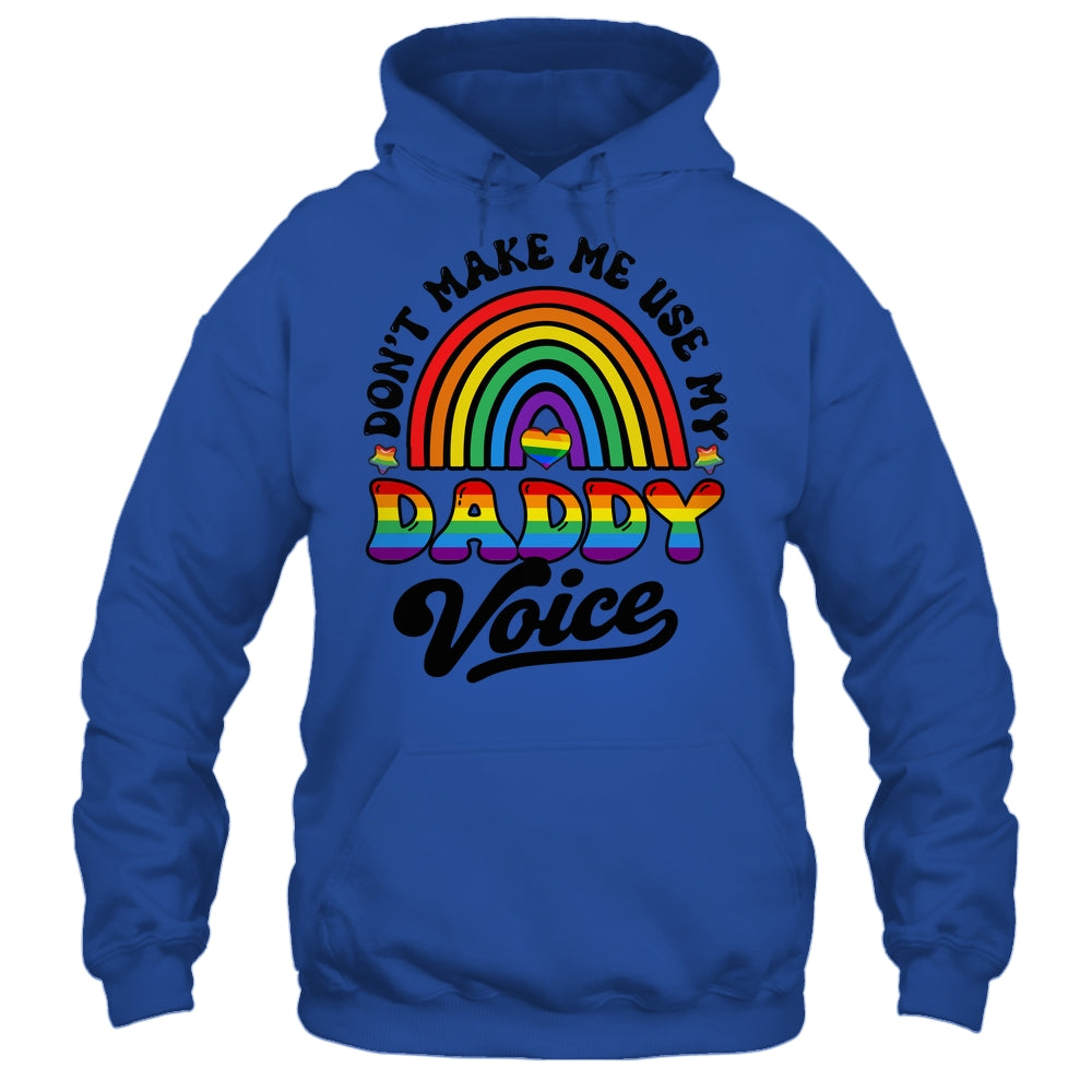 LGBT Gay Pride Month Dont Make Me Use My Daddy Voice Funny Shirt & Hoodie | teecentury