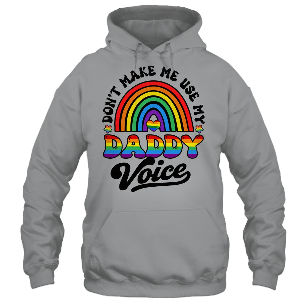 LGBT Gay Pride Month Dont Make Me Use My Daddy Voice Funny Shirt & Hoodie | teecentury