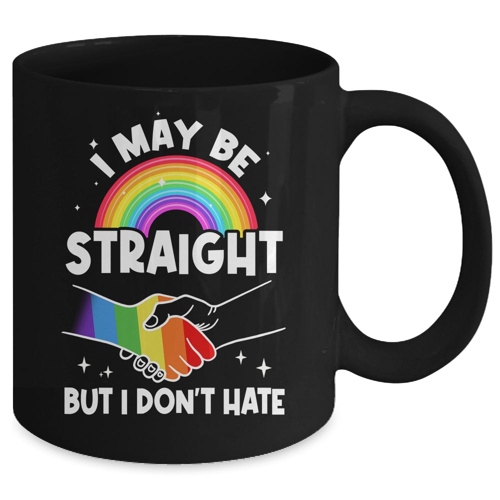 LGBT Gay Pride Month I May Be Straight But I Don't Hate Mug | teecentury