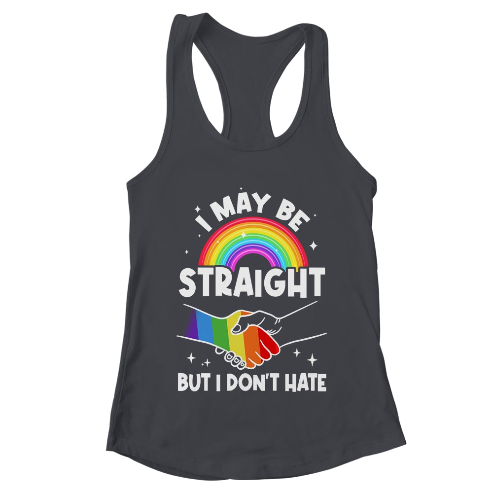 LGBT Gay Pride Month I May Be Straight But I Don't Hate Shirt & Tank Top | teecentury