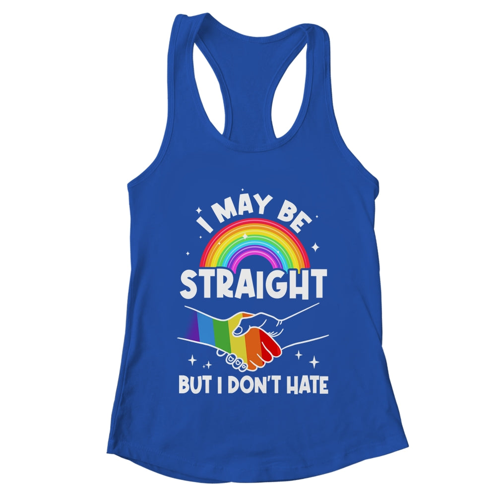 LGBT Gay Pride Month I May Be Straight But I Don't Hate Shirt & Tank Top | teecentury