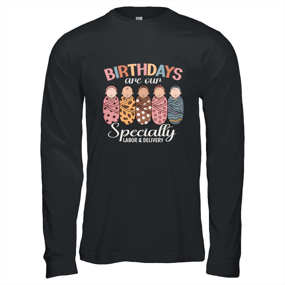Labor And Delivery Birthdays Are Our Specialty L&D Nurse Shirt & Hoodie | teecentury