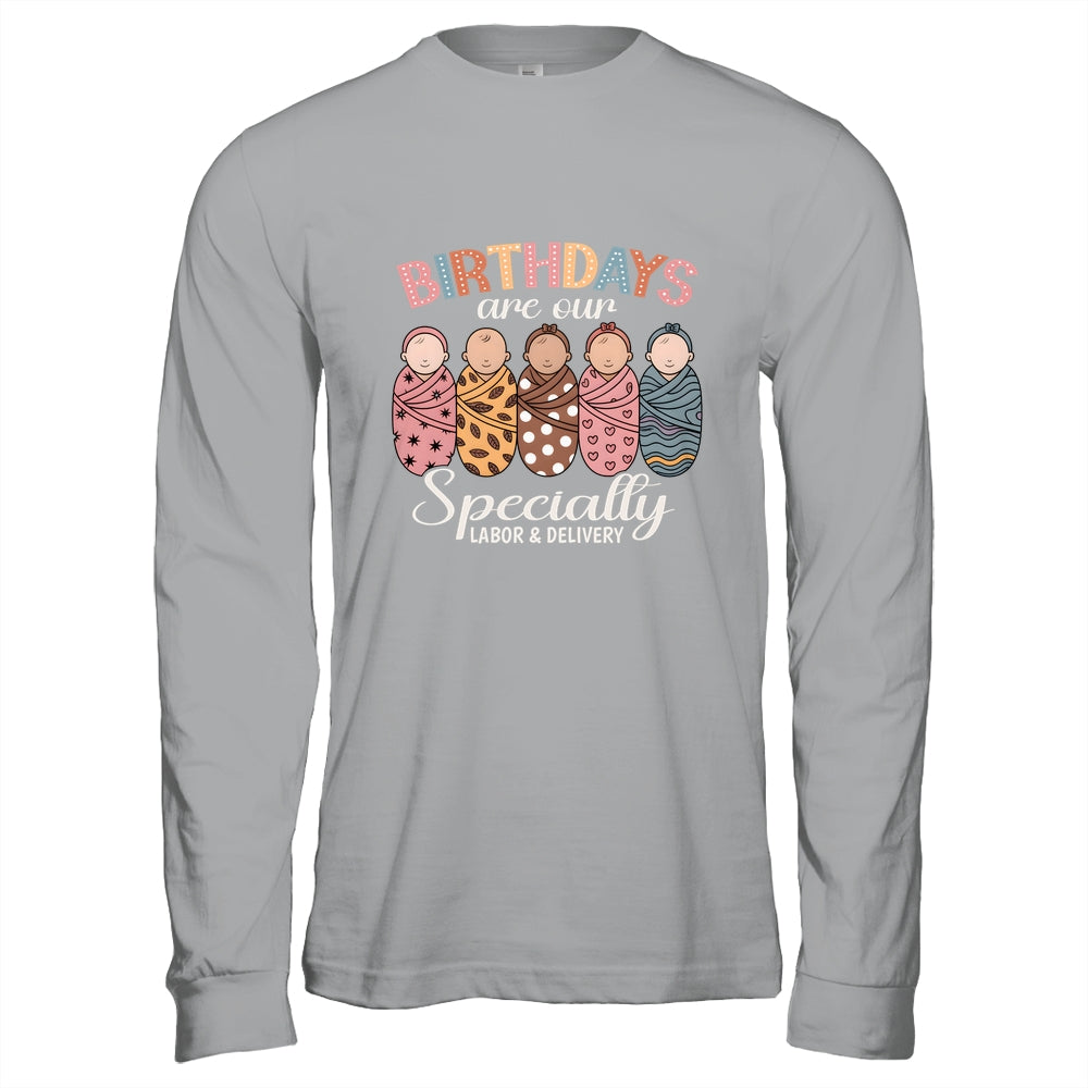 Labor And Delivery Birthdays Are Our Specialty L&D Nurse Shirt & Hoodie | teecentury