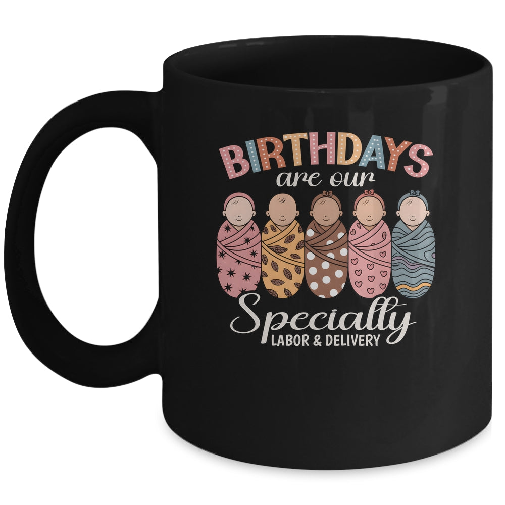 Labor And Delivery Birthdays Are Our Specialty L&D Nurse Mug | teecentury