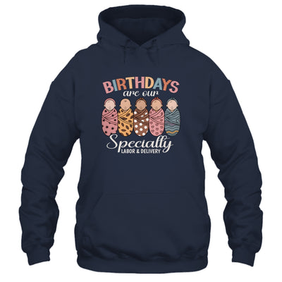 Labor And Delivery Birthdays Are Our Specialty L&D Nurse Shirt & Hoodie | teecentury