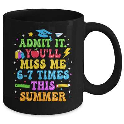 Last Day School Funny Admit It You'll Miss Me 67 Times Mug | teecentury