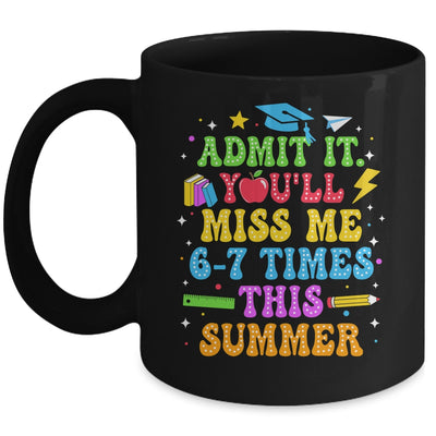 Last Day School Funny Admit It You'll Miss Me 67 Times Mug | teecentury