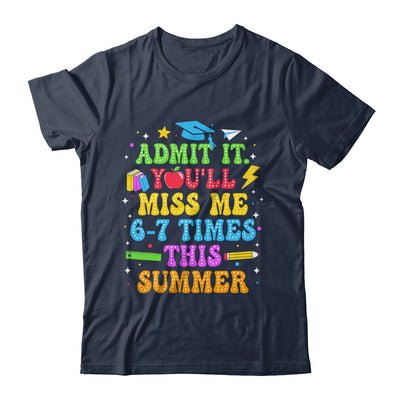 Last Day School Funny Admit It You'll Miss Me 67 Times Shirt & Hoodie | teecentury
