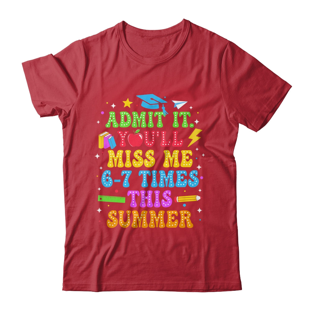 Last Day School Funny Admit It You'll Miss Me 67 Times Shirt & Hoodie | teecentury