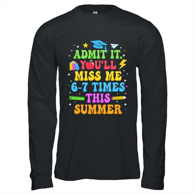 Last Day School Funny Admit It You'll Miss Me 67 Times Shirt & Hoodie | teecentury