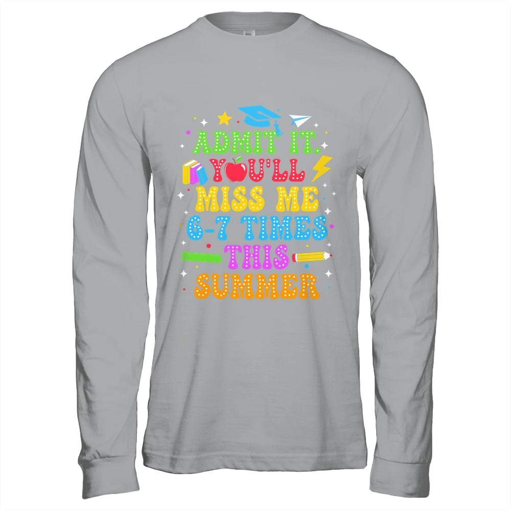 Last Day School Funny Admit It You'll Miss Me 67 Times Shirt & Hoodie | teecentury