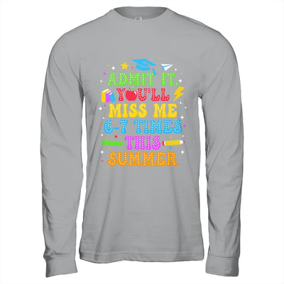 Last Day School Funny Admit It You'll Miss Me 67 Times Shirt & Hoodie | teecentury