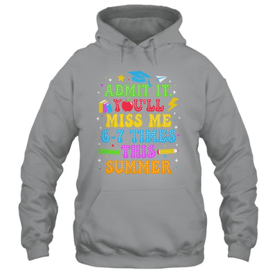 Last Day School Funny Admit It You'll Miss Me 67 Times Shirt & Hoodie | teecentury