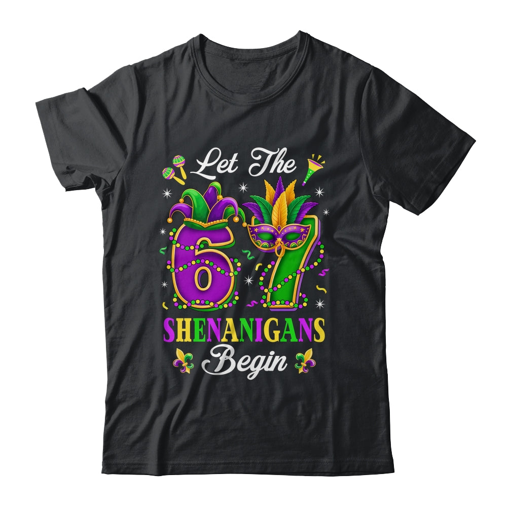 Let The 67 Shenanigans Begin Funny 6 7 Six Seven Mardi Gras Shirt & Hoodie | teecentury