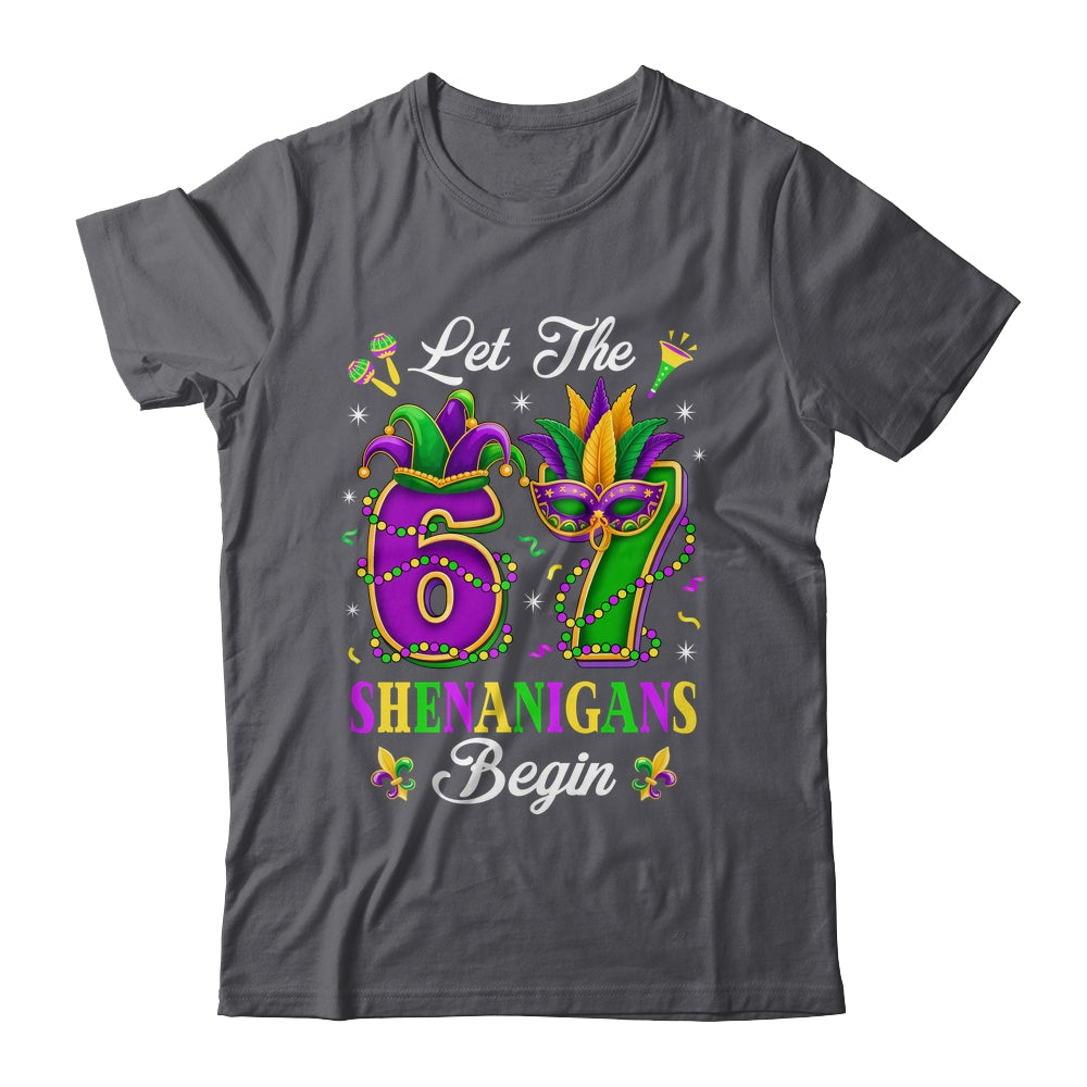 Let The 67 Shenanigans Begin Funny 6 7 Six Seven Mardi Gras Shirt & Hoodie | teecentury