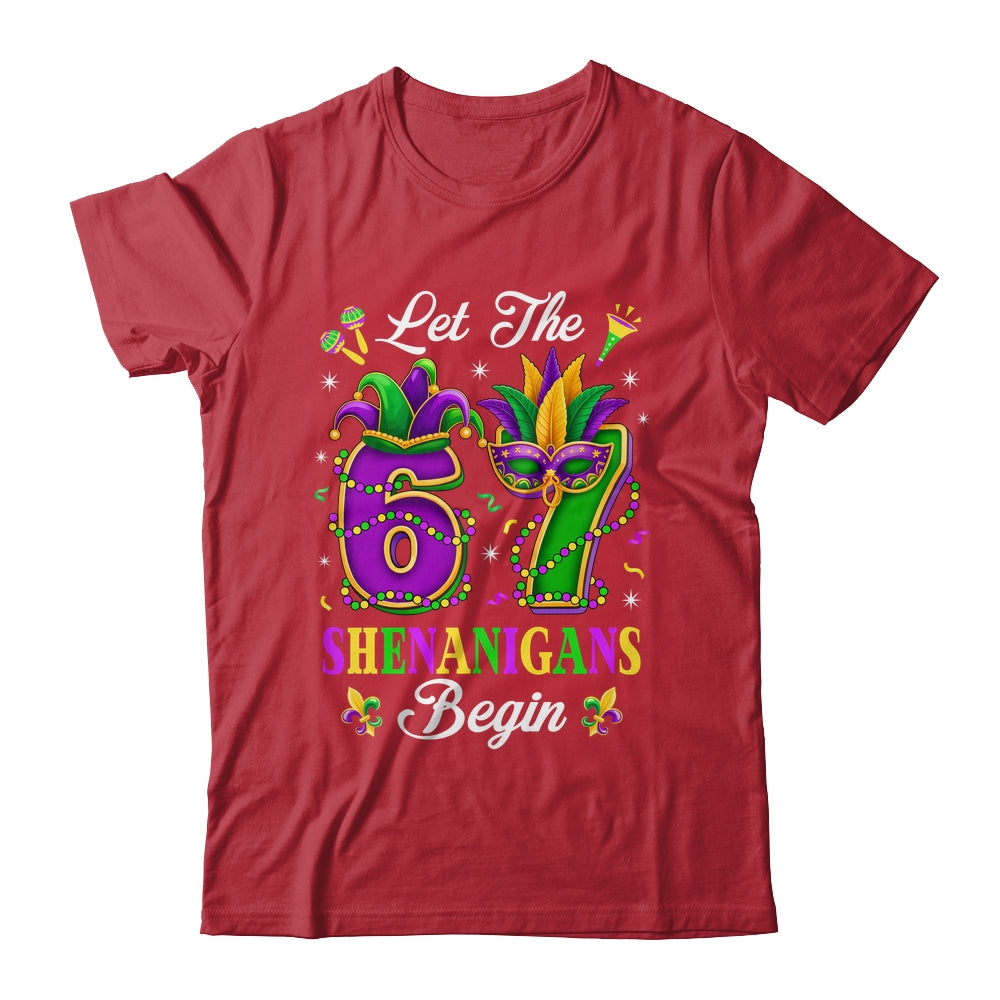 Let The 67 Shenanigans Begin Funny 6 7 Six Seven Mardi Gras Shirt & Hoodie | teecentury