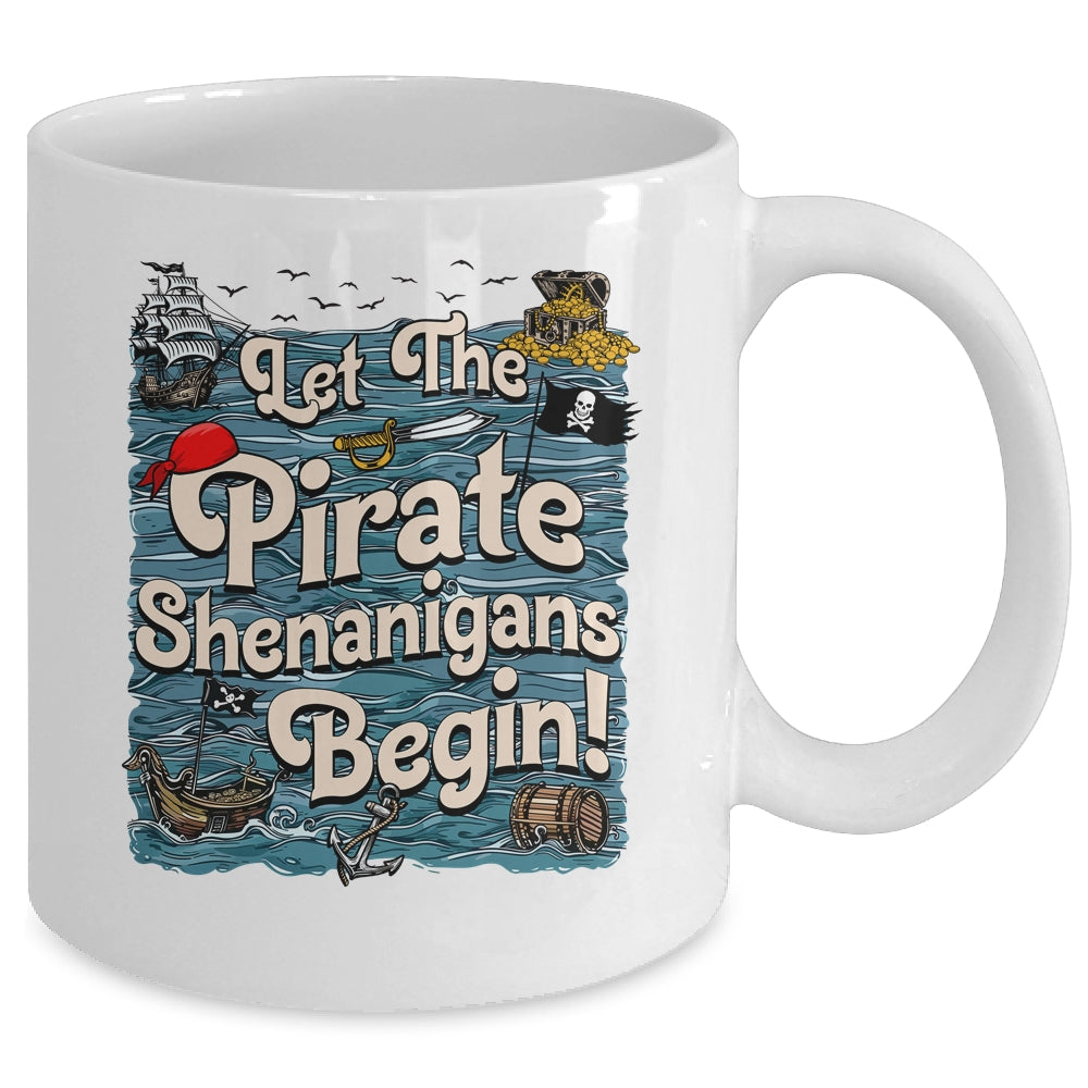 Let The Pirate Shenanigans Begin Pirate Shenanigans Funny Mug | teecentury
