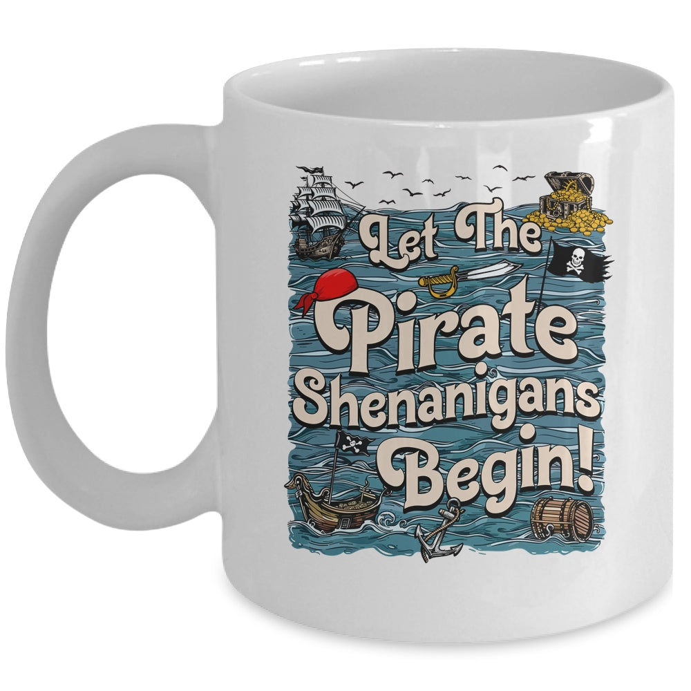 Let The Pirate Shenanigans Begin Pirate Shenanigans Funny Mug | teecentury