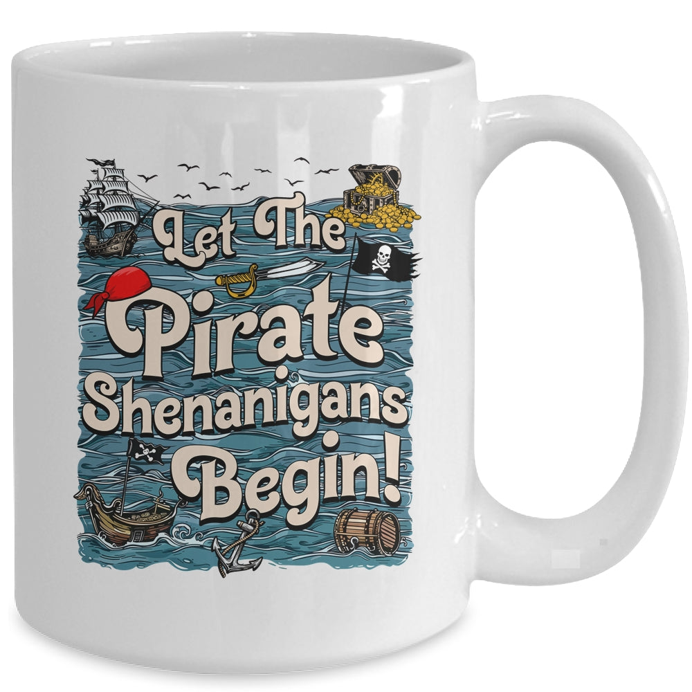 Let The Pirate Shenanigans Begin Pirate Shenanigans Funny Mug | teecentury
