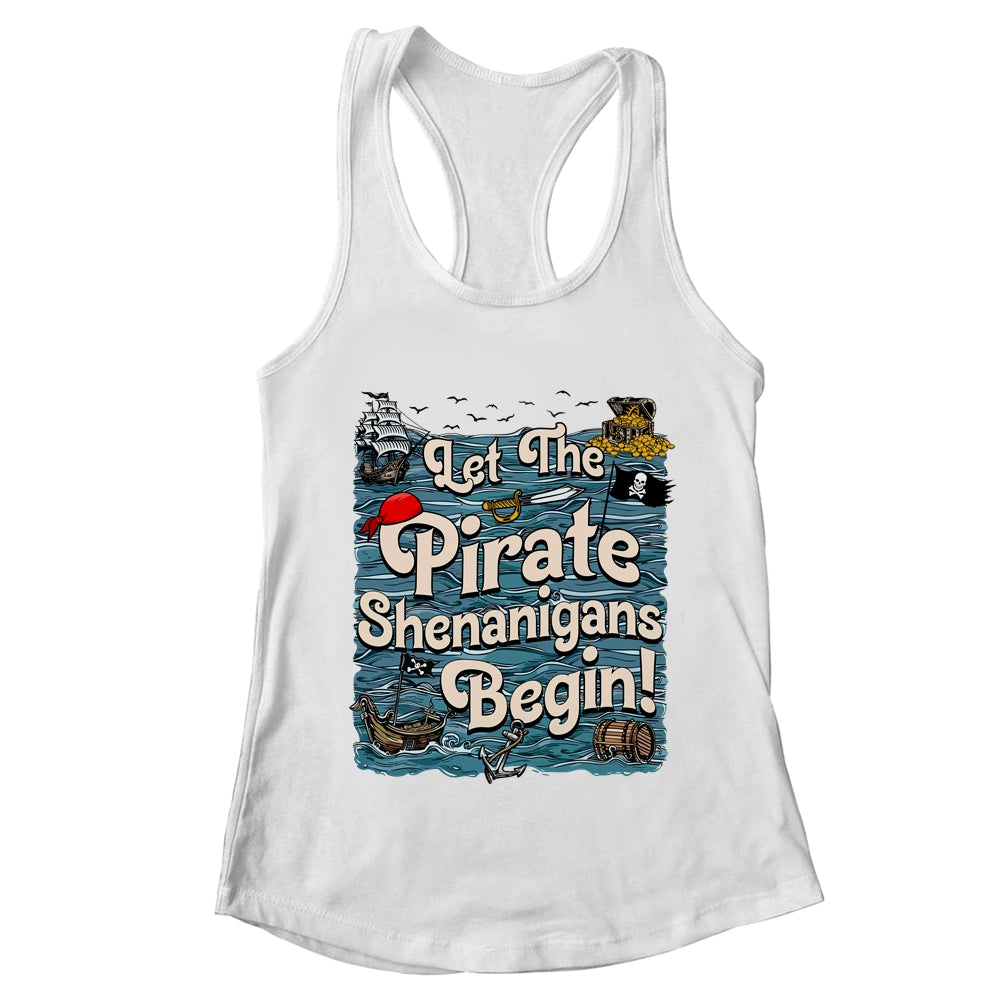 Let The Pirate Shenanigans Begin Pirate Shenanigans Funny Shirt & Tank Top | teecentury