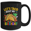 Let's Taco Bout My Birthday Funny Mexican Party Boys Girls Mug | teecentury