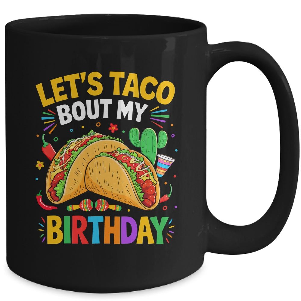 Let's Taco Bout My Birthday Funny Mexican Party Boys Girls Mug | teecentury