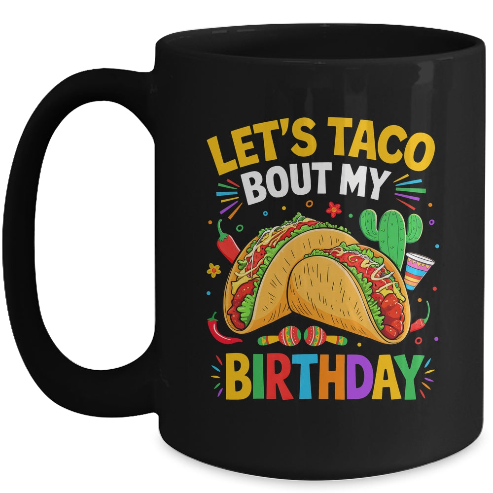Let's Taco Bout My Birthday Funny Mexican Party Boys Girls Mug | teecentury