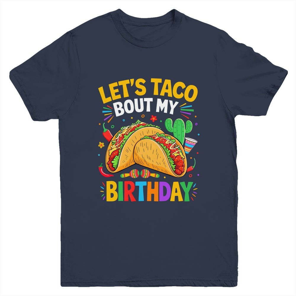 Let's Taco Bout My Birthday Funny Mexican Party Boys Girls Youth Shirt | teecentury
