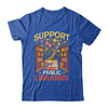 Librarian Support Public Libraries Library Book Lover Shirt & Hoodie | teecentury