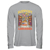 Librarian Support Public Libraries Library Book Lover Shirt & Hoodie | teecentury