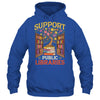 Librarian Support Public Libraries Library Book Lover Shirt & Hoodie | teecentury