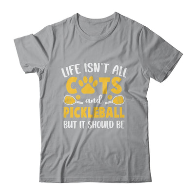 Life Isn't All Cats And Pickleball Pickle Ball Women Men Shirt & Tank Top | teecentury