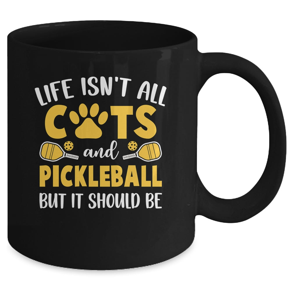 Life Isn't All Cats And Pickleball Pickle Ball Women Men Mug | teecentury