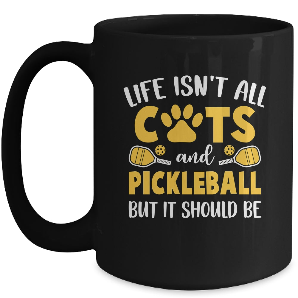 Life Isn't All Cats And Pickleball Pickle Ball Women Men Mug | teecentury