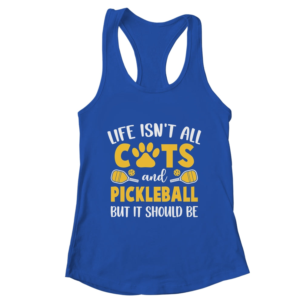 Life Isn't All Cats And Pickleball Pickle Ball Women Men Shirt & Tank Top | teecentury