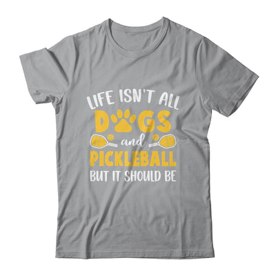 Life Isn't All Dogs And Pickleball Pickle Ball Women Men Shirt & Tank Top | teecentury