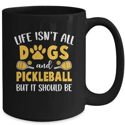 Life Isn't All Dogs And Pickleball Pickle Ball Women Men Mug | teecentury
