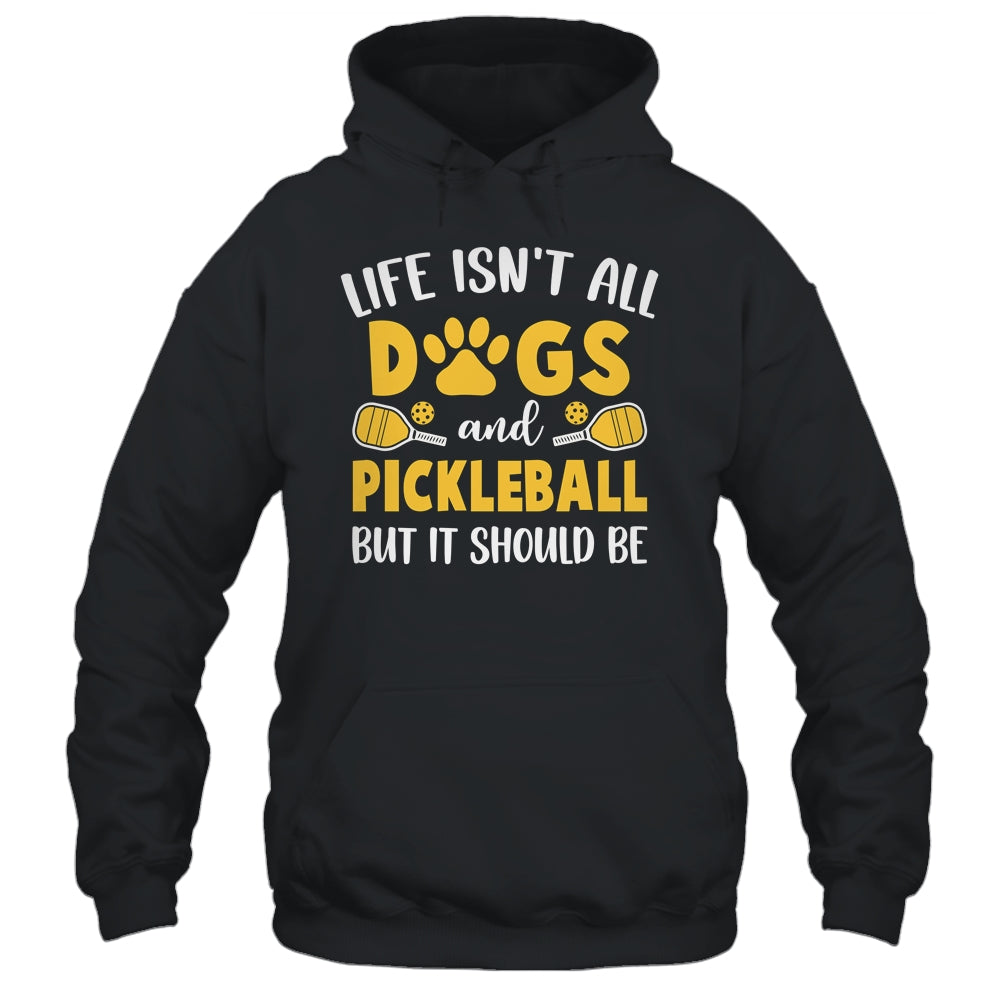 Life Isn't All Dogs And Pickleball Pickle Ball Women Men Shirt & Tank Top | teecentury