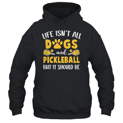 Life Isn't All Dogs And Pickleball Pickle Ball Women Men Shirt & Tank Top | teecentury